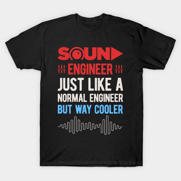 Funny Sound Engineering Audio Engineer Gifts T-Shirt by Crea8Expressions